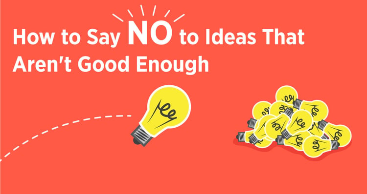 How to Say No to Ideas