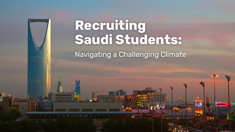 Recruiting Saudi Students: Navigating A Challenging Climate