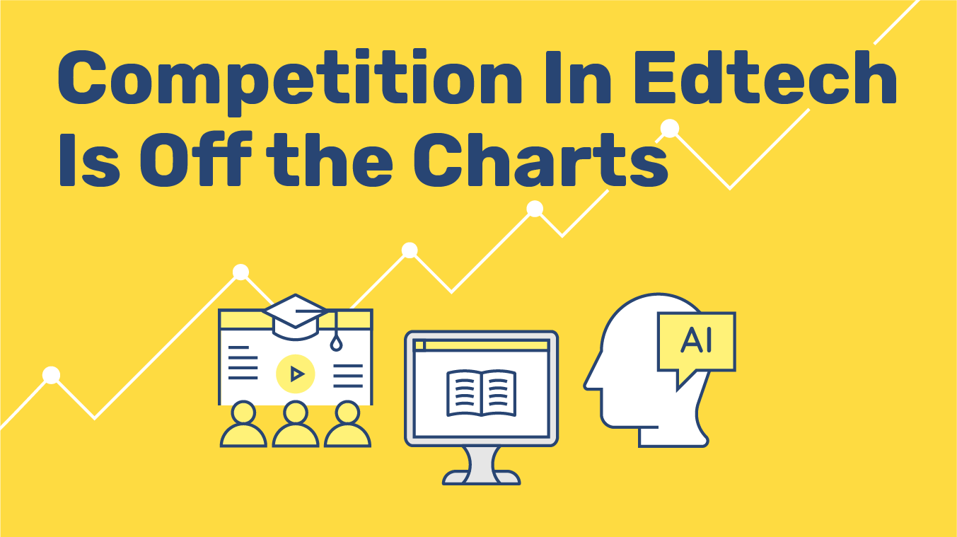 competition in edtech is off the charts
